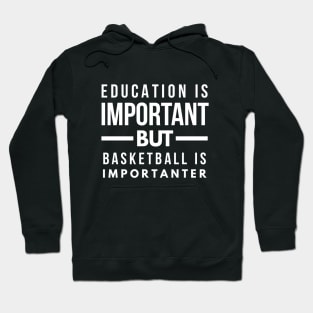 Education is important but basketball is importanter Hoodie